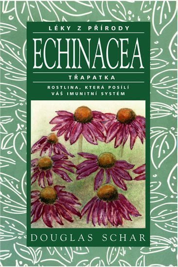 Schar Douglas: Echinacea - Třapatka - rostlina, která posílí váš imutnitní systém - Léky z