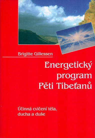 Gillessen Brigitte: Energetický program Pěti Tibeťanů - Účinná cvičení těla, ducha a duše