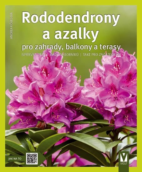 Kögelová Andrea: Rododendrony a azalky pro zahrady, balkony a terasy