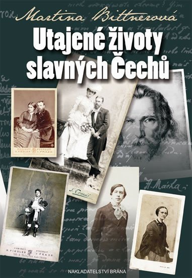 Bittnerová Martina: Utajené životy slavných Čechů