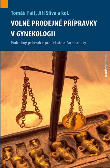 Fait Tomáš, Slíva Jiří a kolektiv: Volně prodejné přípravky v gynekologii Fait Tomáš, Slíva Jiří a kolektiv: Volně prodejné přípravky v gynekologii