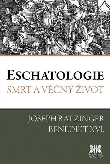 Benedikt XVI.: Eschatologie - Smrt a věčný život