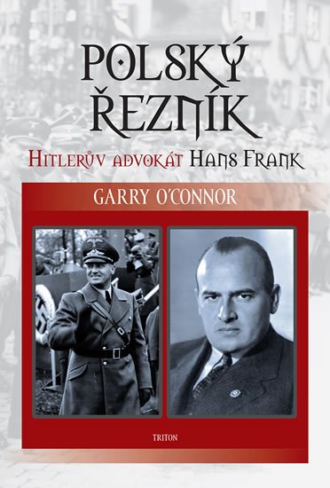 O´Connor Garry: Polský řezník - Hitlerův advokát Hans Frank