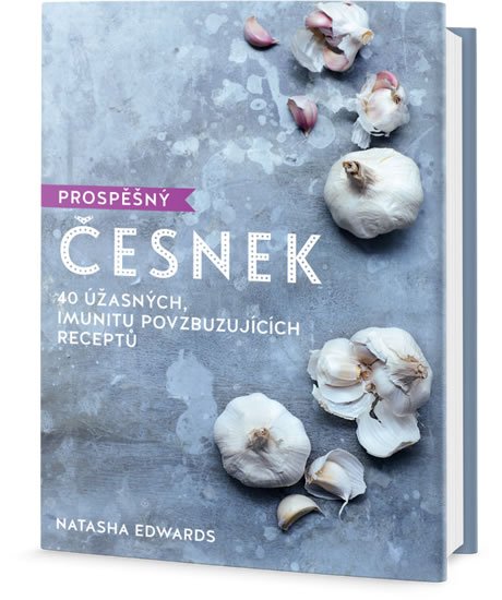 Edwards Natasha: Prospěšný Česnek - 40 úžasných, imunitu povzbuzujících receptů Edwards Natasha: Prospěšný Česnek - 40 úžasných, imunitu povzbuzujících receptů