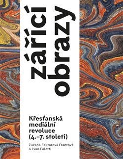 : Zářící obrazy - Křesťanská mediální revoluce (4.–7. století)