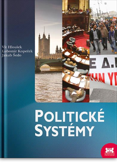 Hloušek Vít, Kopeček Lubomír: Politické systémy Hloušek Vít, Kopeček Lubomír: Politické systémy