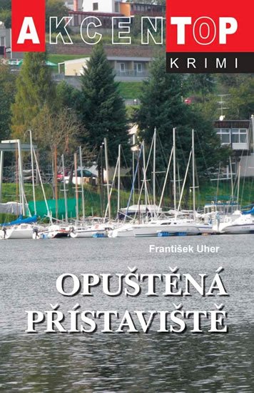 Uher František: Opuštěná přístaviště Uher František: Opuštěná přístaviště