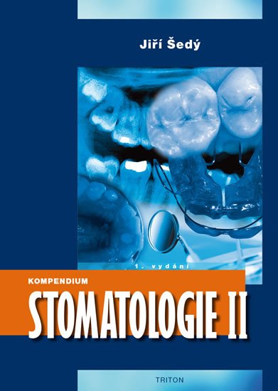 Šedý Jiří: Kompendium Stomatologie II