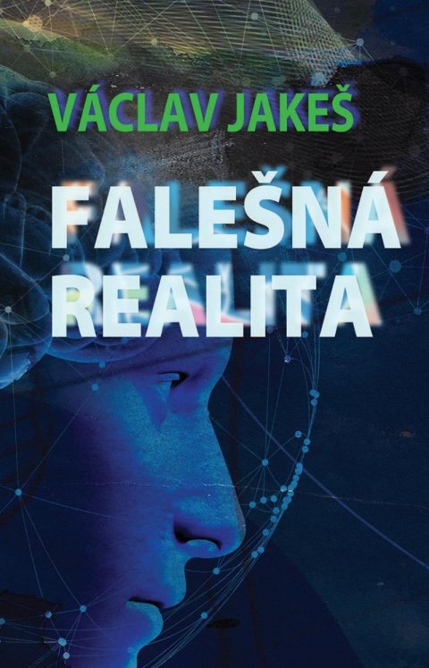 Jakeš Václav: Falešná realita