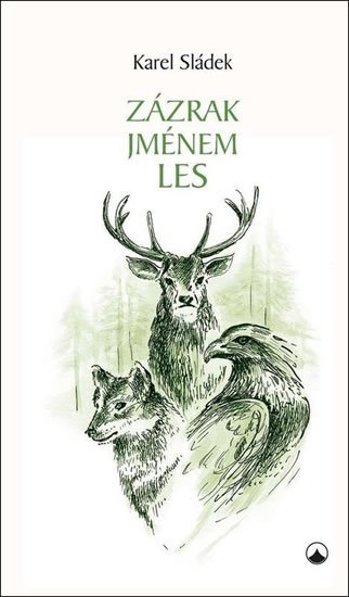 Sládek Karel: Zázrak jménem les