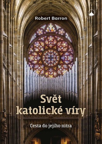 : Svět katolické víry - Cesta do jejího nitra
