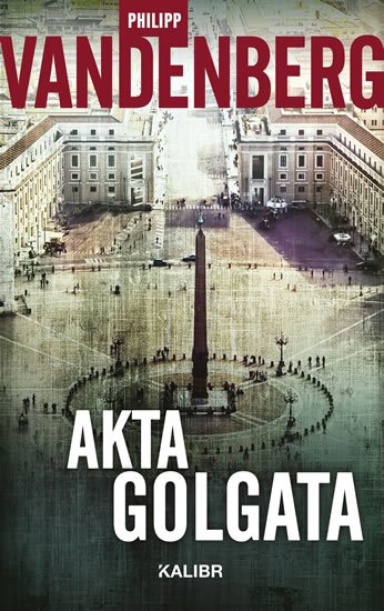 Vandenberg Philipp: Akta Golgata Vandenberg Philipp: Akta Golgata