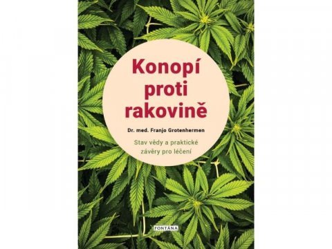 Grotenhermen Franjo: Konopí proti rakovině - Stav vědy a praktické závěry pro léčení