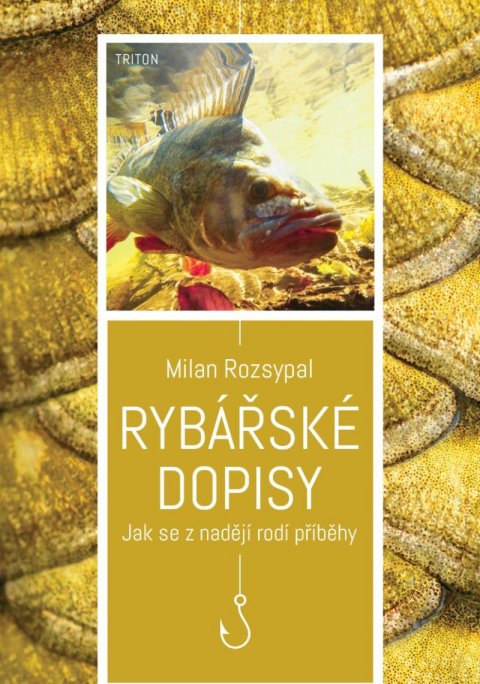 Rozsypal Milan: Rybářské dopisy - Jak se z nadějí rodí příběhy