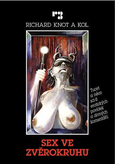 Knot Richard: Sex ve zvěrokruhu - Tucet a něco sci-fi erotických povídek a divných koment