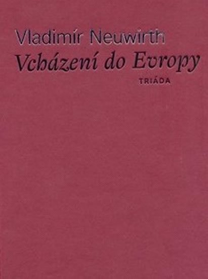Neuwirth Vladimír: Vcházení do Evropy Neuwirth Vladimír: Vcházení do Evropy