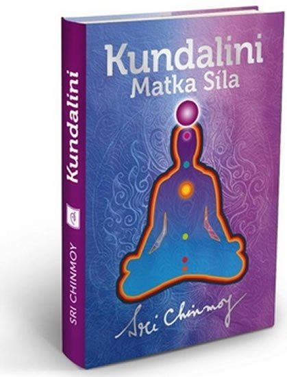 Chinmoy Sri: Kundalini Matka Síla (vázaná) Chinmoy Sri: Kundalini Matka Síla (vázaná)