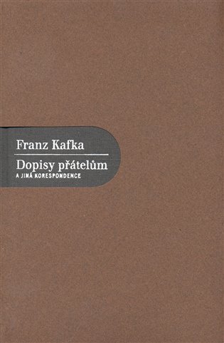 Kafka Franz: Dopisy přátelům a jiná korespondence