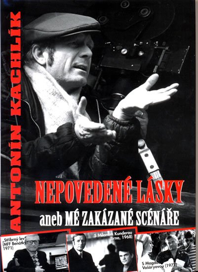 Kachlík Antonín: Nepovedené lásky aneb Mé zakázané scénáře