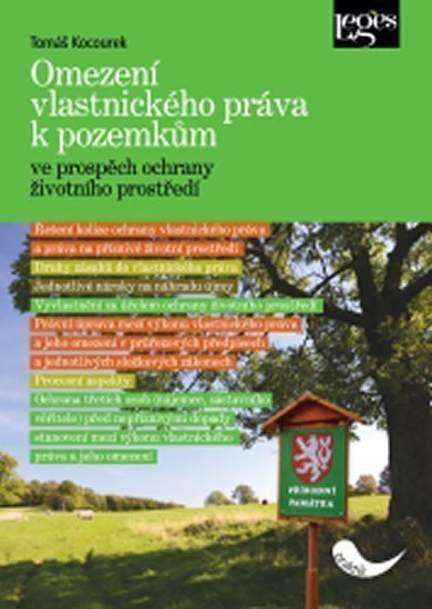Kocourek Tomáš: Omezení vlastnického práva k pozemkům ve prospěch ochrany životního prostře