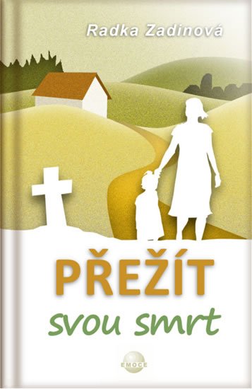 Zadinová Radka: Přežít svou smrt