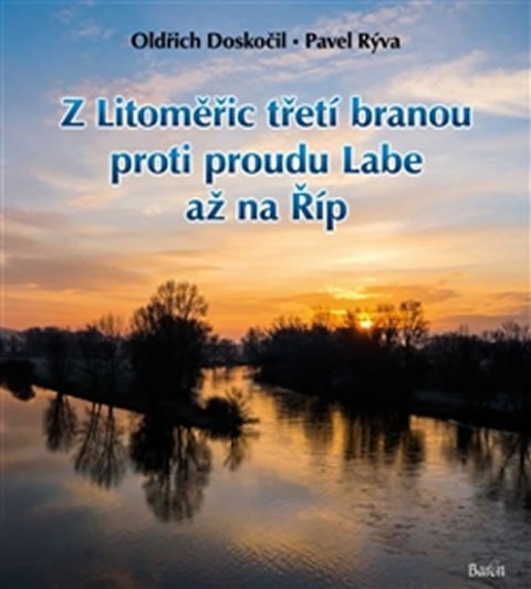 Doskočil Oldřich: Z Litoměřic třetí branou proti proudu Labe až na Říp