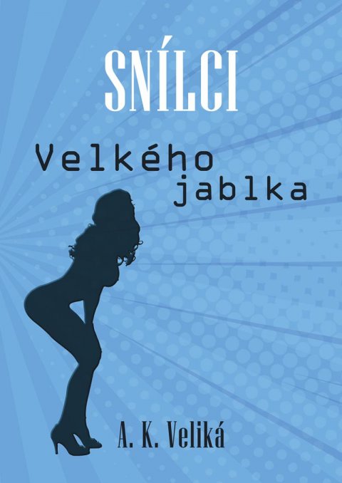 Veliká Alexandra K.: Snílci Velkého jablka