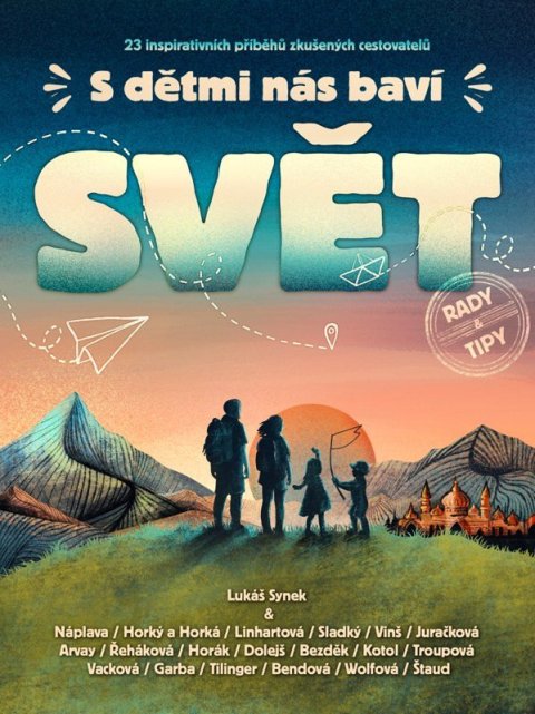 : S dětmi nás baví svět - 23 inspirativních příběhů zkušených cestovatelů