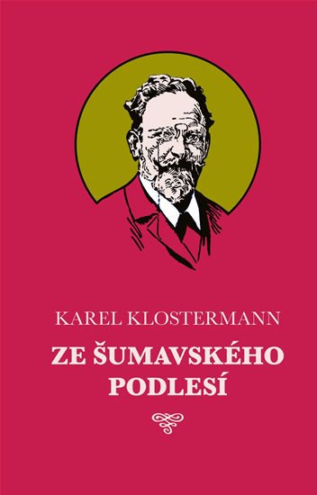 Klostermann Karel: Ze šumavského podlesí Klostermann Karel: Ze šumavského podlesí
