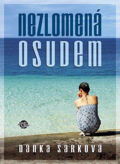 Šárková Danka: Nezlomená osudem Šárková Danka: Nezlomená osudem