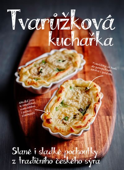 neuveden: Tvarůžková kuchařka - Sladké i slané pochoutky z tradičního českého sýra neuveden: Tvarůžková kuchařka - Sladké i slané pochoutky z tradičního českého sýra