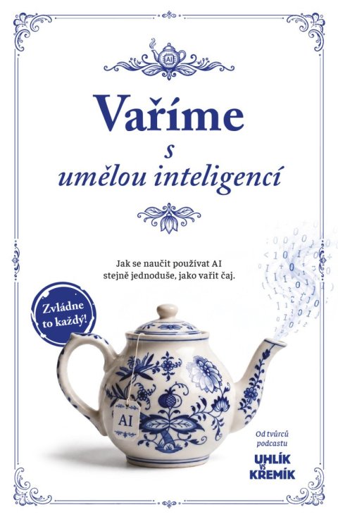 : Vaříme s umělou inteligencí - Jak se naučit používat AI stejně jednoduše, j