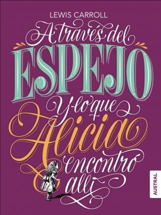 Carroll Lewis: A través del espejo y lo que Alicia encontró allí