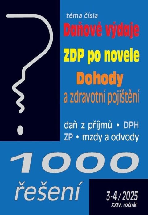 neuveden: 1000 řešení 3-4/2025 Daňové výdaje, ZDP po novele, Dohody a zdravotní pojiš