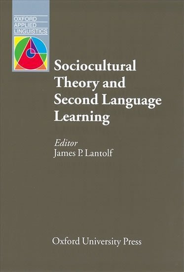 Lantolf James P.: Oxford Applied Linguistics Sociocultural Theory and Second Language Learnin