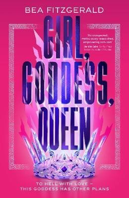Fitzgerald Bea: Girl, Goddess, Queen: A Hades and Persephone fantasy romance from a growing