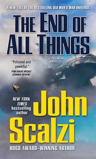 Scalzi John: The End of All Things: Old Man´s War, Band 6