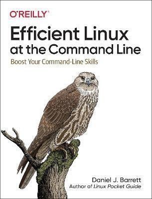 Barrett Daniel J.: Efficient Linux at the Command Line: Boost Your Command-Line Skills