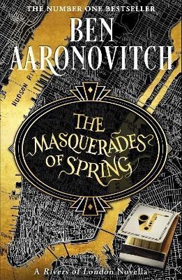 Aaronovitch Ben: The Masquerades of Spring: The Brand New Rivers of London Novella Aaronovitch Ben: The Masquerades of Spring: The Brand New Rivers of London Novella