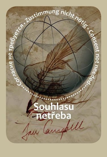 Campbell Jan: Souhlasu netřeba / Consent not needed / Zustimmung nicht nötig