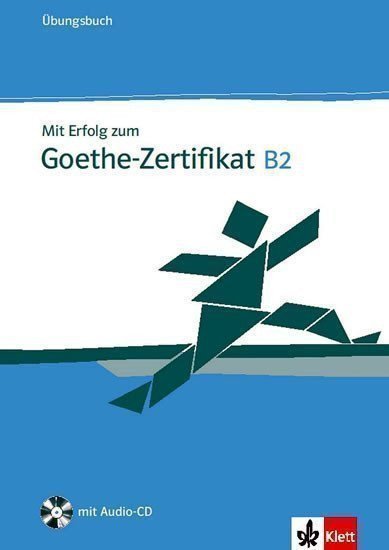 kolektiv autorů: Mit Erfolg zum Goethe-Zertifikat B2 - Ubungsbuch + CD