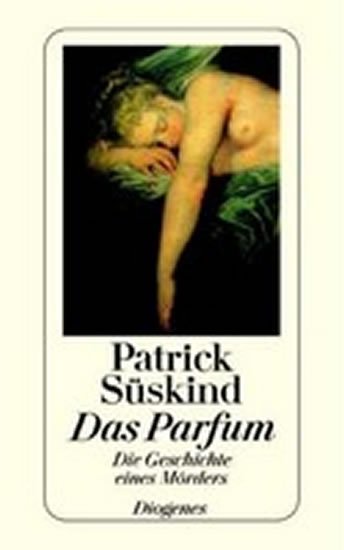 Süskind Patrick: Das Parfum: Die Geschichte eines Mörders