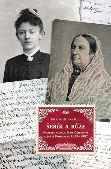 Hrdina Martin: Šeřík a růže - Korespondence Sofie Podlipské a Irmy Geisslové 1883–1897