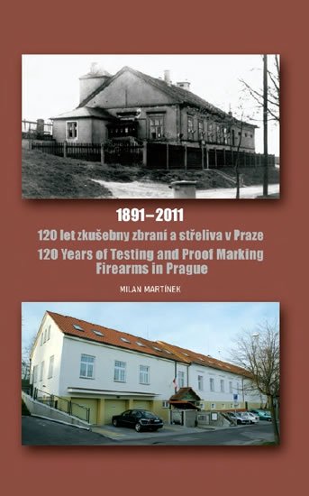 Martínek Milan: 120 let zkušebny zbraní a střeliva v Praze 1891-2011 / 120 Years of Testing
