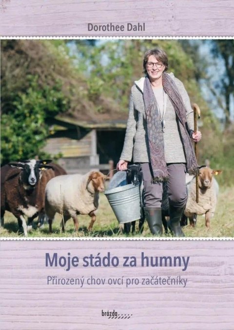 Dahl Dorothee: Moje stádo za humny - Přirozený chov ovcí pro začátečníky Dahl Dorothee: Moje stádo za humny - Přirozený chov ovcí pro začátečníky