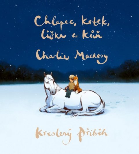 Mackesy Charlie: Chlapec, krtek, liška a kůň: Kreslený příběh