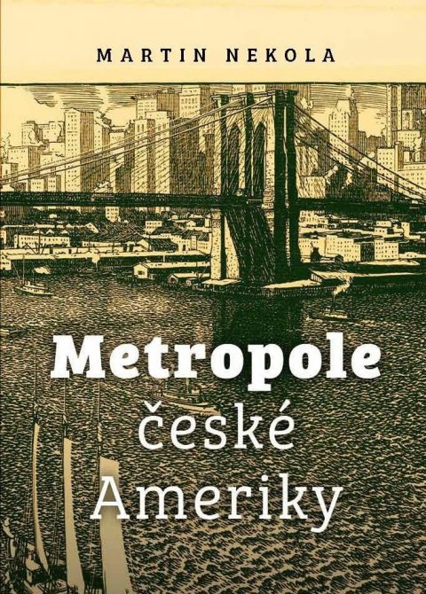 Nekola Martin: Metropole české Ameriky Nekola Martin: Metropole české Ameriky