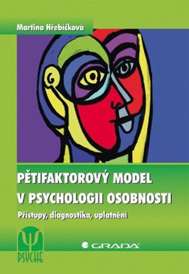 Hřebíčková Martina: Pětifaktorový model v psychologii osobnosti - Přístupy, diagnostika, uplatn