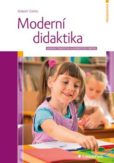 Čapek Robert: Moderní didaktika - Lexikon výukových a hodnoticích metod Čapek Robert: Moderní didaktika - Lexikon výukových a hodnoticích metod