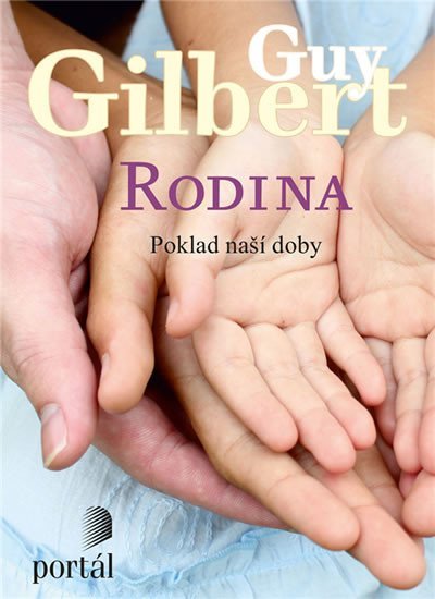 Gilbert Guy: Rodina - Poklad naší doby Gilbert Guy: Rodina - Poklad naší doby